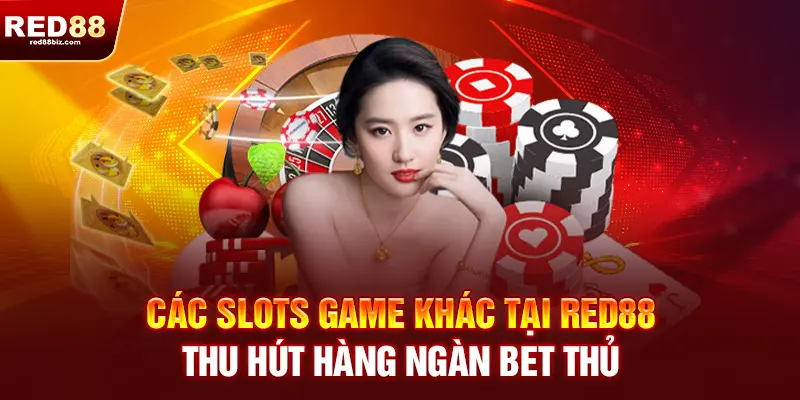 Red88 | Nhà Cái Cá Cược Thể Thao, Casino Uy Tín Hàng Đầu Việt Nam| 22 Các slot games khác tại RED88